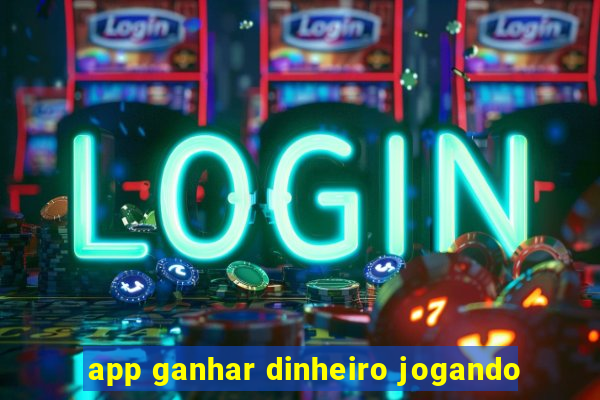 app ganhar dinheiro jogando